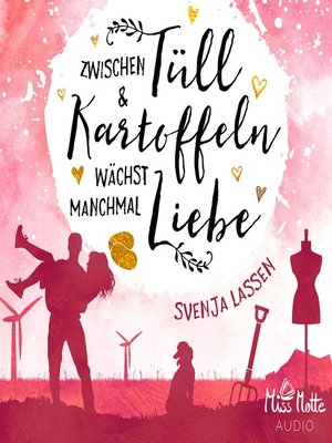 cover image of Zwischen Tüll & Kartoffeln wächst manchmal Liebe